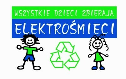 Zdjęcie do Akcja ekologiczna: ''Wszystkie dzieci zbierają elektrośmieci''.